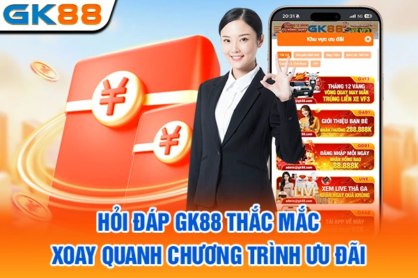 Hỏi đáp GK88 thắc mắc xoay quanh chương trình ưu đãi
